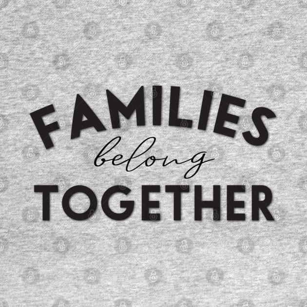 Families belong together by TheBlackCatprints